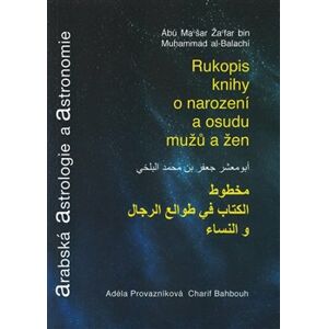 Arabská astrologie a astronomie. Rukopis knihy o narození a osudu mužů a žen - Charif Bahbouh, Žafar bin Muhammad a Ábú Mašar