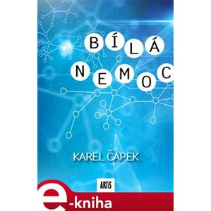 Bílá nemoc - Karel Čapek e-kniha