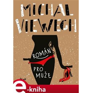 Román pro muže - Michal Viewegh e-kniha