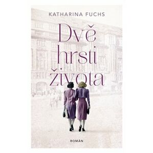 Dvě hrsti života - Katarina Fuchs