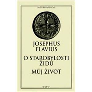 O starobylosti Židů / Můj život - Josephus Flavius
