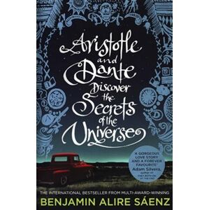 Aristotle and Dante Discover the Secrets of the Universe - Benjamin Alire Saénz