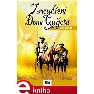 Zmoudření Dona Quijota - Viktor Dyk e-kniha