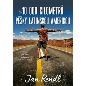 10 000 kilometrů pěšky Latinskou Amerikou - Jan Rendl