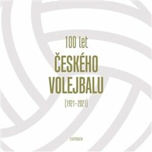 100 let českého volejbalu - 1921–2021 - kol.