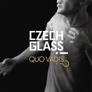 Czech Glass, Quo Vadis?! - a kolektiv autorů, Vladimíra Klumpar, Jaroslav Róna, Michal Macků, Mária Gálová