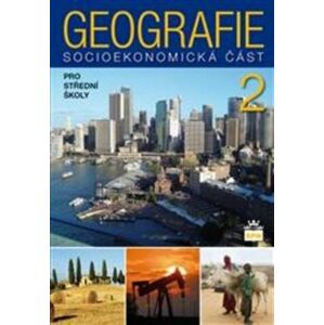 Geografie 2 pro střední školy. Socioekonomická část - Alena Matušková, Jan Kopp, Marie Novotná