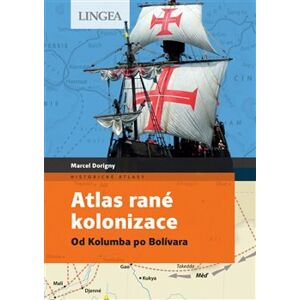Atlas rané kolonizace. Od Kolumba po Bolívara - Marcel Dorigny, Fabrice Le Goff