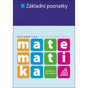 Matematika pro střední školy - Základní poznatky - Oldřich Odvárko