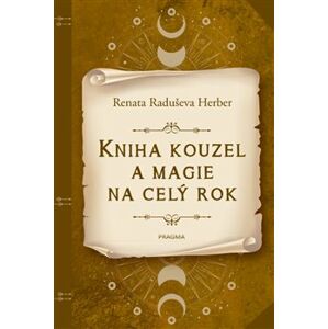 Kniha kouzel a magie na celý rok - Renata Raduševa Herber