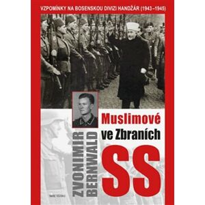 Muslimové ve zbraních SS - Zvonimir Bernwald