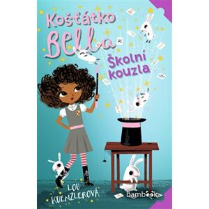 Košťátko Bella - Školní kouzla - Lou Kuenzlerová