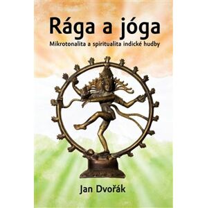 Rága a jóga. Mikrotonalita a spiritualita indické hudby - Jan Dvořák