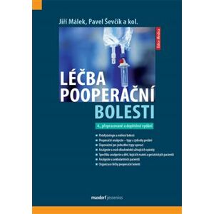 Léčba pooperační bolesti. 4. přepracované a doplněné vydání - Jiří Málek, Pavel Ševčík