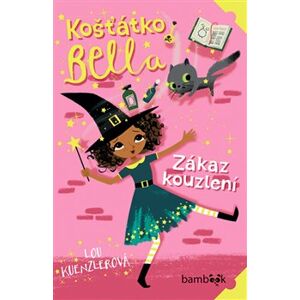 Košťátko Bella - Zákaz kouzlení - Lou Kuenzlerová