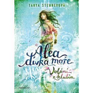 Alea - dívka moře: Volání z hlubin - Tanya Stewnerová
