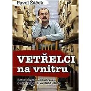 Vetřelci na vnitru. Státní bezpečnost, lustrace a otevírání archivů, 2006–2008 - Pavel Žáček