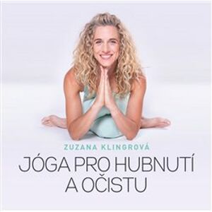 Jóga pro hubnutí a očistu - Zuzana Klingrová