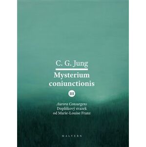 Mysterium Coniunctionis III.. Aurora consurgens – doplňkový svazek od M. L. von Franz - Carl Gustav Jung, Marie-Louise von Franz