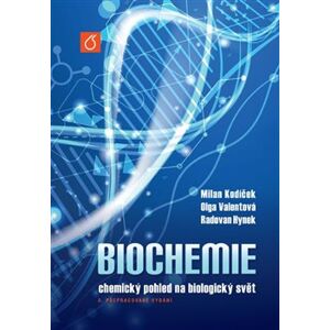 Biochemie. chemický pohled na biologický svět - Radovan Hynek, Olga Valentová, Milan Kodíček