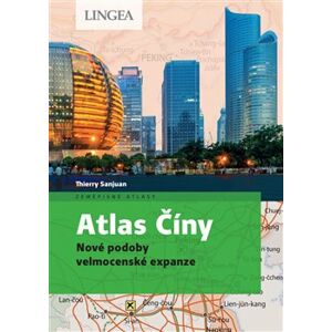 Atlas Číny. Nové podoby velmocenské expanze - Thierry Sanjuan, Madeleine Benoit-Guyod