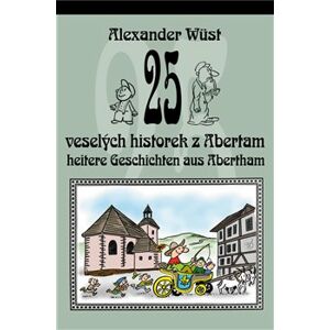 25 veselých historek z Abertam / 25 heitere Geschichten aus Abertham - Alexander Wüst