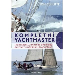 Kompletní Yachtmaster. jachtařské a námořní umění pro kapitány moderních plachetnic - Tom Cunliffe