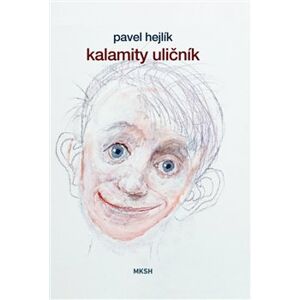 Kalamity uličník - Pavel Hejlík