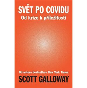 Svět po Covidu - Od krize k příležitosti - Scott Galloway