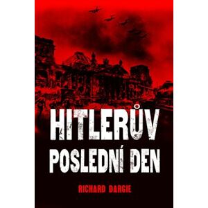Hitlerův poslední den - Richard Dargie