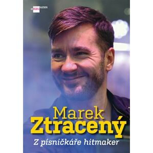Marek Ztracený - Z písničkáře hitmaker - Dana Čermáková