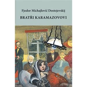 Bratři Karamazovovi - Fjodor Michajlovič Dostojevskij