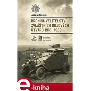 Kronika velitelství zvláštních bojových útvarů 1918-1922 - Jaroslav Špitálský