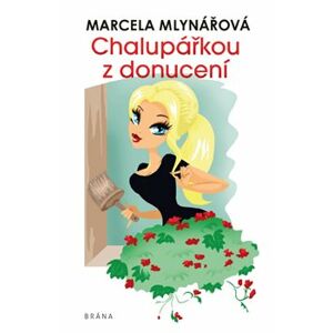 Chalupářkou z donucení - Marcela Mlynářová