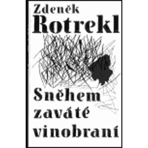 Sněhem zaváté vinobraní - Zdeněk Rotrekl