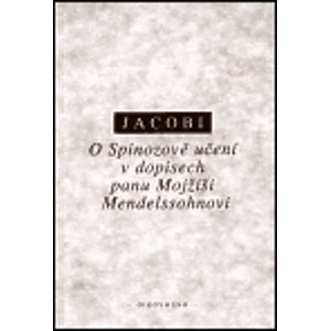 O Spinozově učení v dopisech panu Mojžíši Mendelssohnovi - Friedrich H. Jacobi