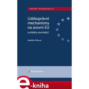 Lidskoprávní mechanismy na úrovni EU a otázky související - Naděžda Šišková e-kniha