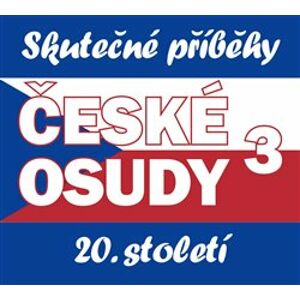 České osudy 20. století 3, CD - Jitka Neradová, Josef Rakoncaj, Miloň Jasanský, Jan Rachota, Jiří Boudník