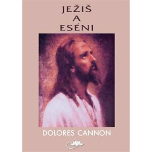 Ježiš a eséni - Dolores Cannon