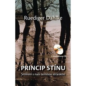 Princip stínu + CD. Smíření s naší temnou stránkou - Ruediger Dahlke