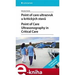 Point of care ultrazvuk u kritických stavů. Point of Care Ultrasonography in Critical Care - Miroslav Durila