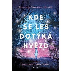 Kde se les dotýká hvězd - Glendy Vanderahová