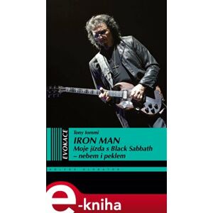 Iron Man. Moje jízda s Black Sabbath – nebem i peklem - Tony Iommi e-kniha