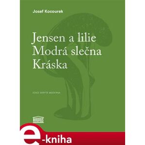 Jensen a lilie / Modrá slečna / Kráska - Josef Kocourek e-kniha