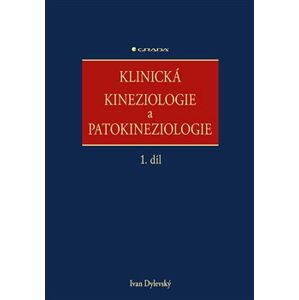 Klinická kineziologie a patokineziologie. 1. díl, 2. díl - Ivan Dylevský