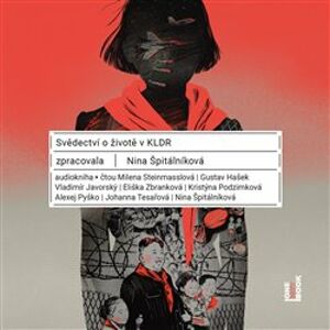 Svědectví o životě v KLDR, CD - Nina Špitálníková