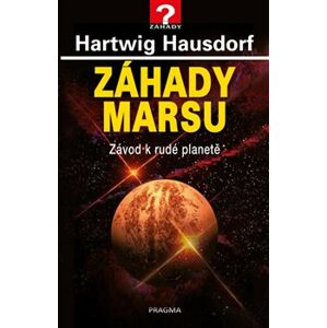 Záhady Marsu. Závod k rudé planetě - Hartwig Hausdorf