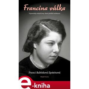 Francina válka. Vzpomínky mladé ženy, která přežila holokaust - Franci Rabínková Epsteinová e-kniha