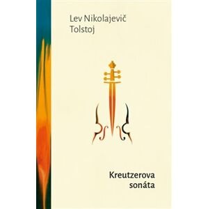 Kreutzerova sonáta - Lev Nikolajevič Tolstoj