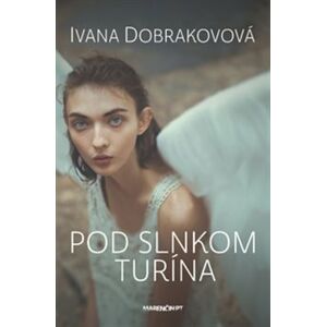 Pod slnkom Turína - Ivana Dobrakovová